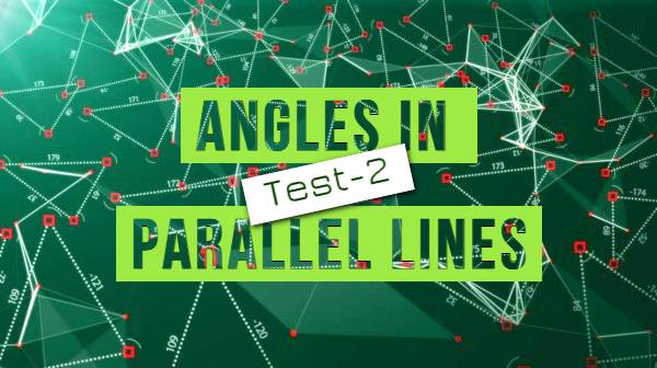 angles in parallel lines test 2
